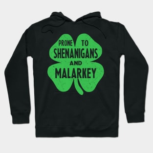 prone to shenanigans and malarkey st patricks day Hoodie